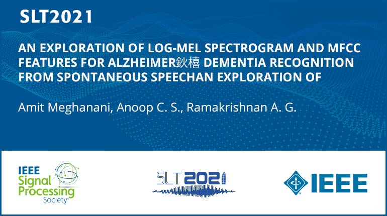 An Exploration Of Log-Mel Spectrogram And Mfcc Features For Alzheimers Dementia Recognition From Spontaneous Speechan Exploration Of Log-Mel Spectrogram And Mfcc Features For Alzheimers Dementia Recognition From Spontaneous Speech