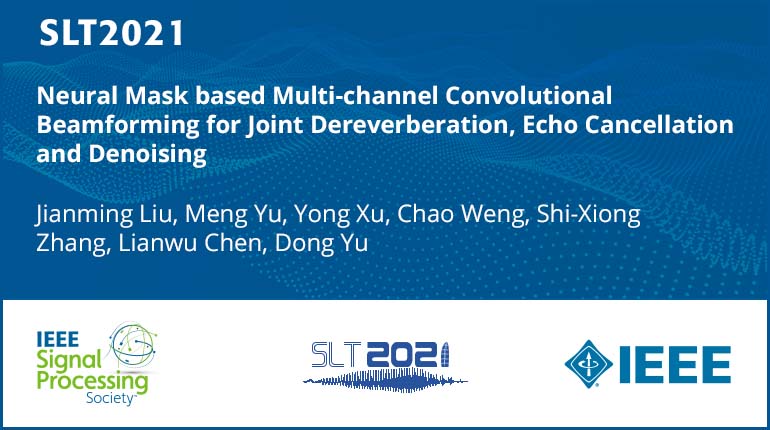 Neural Mask Based Multi-Channel Convolutional Beamforming For Joint Dereverberation, Echo Cancellation And Denoising