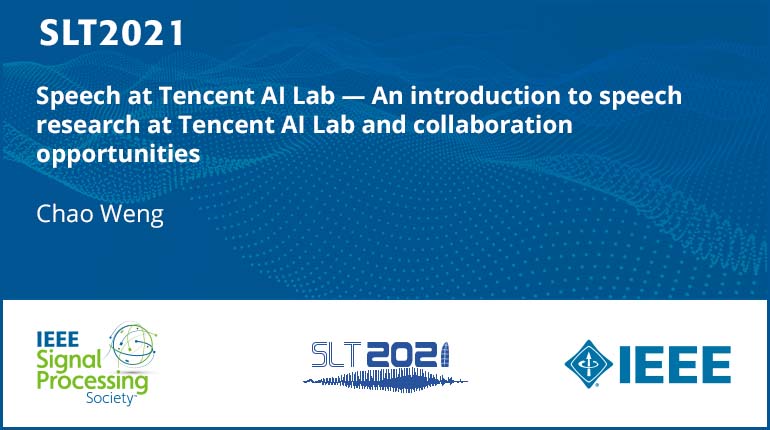 Speech At Tencent Ai Lab, An Introduction To Speech Research At Tencent Ai Lab And Collaboration Opportunities