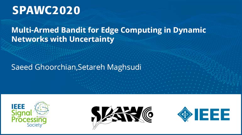 Multi-Armed Bandit for Edge Computing in Dynamic Networks with Uncertainty