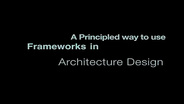 A Principled Way to Use Frameworks in Architecture Design