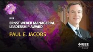 2014 IEEE Honors: IEEE Ernst Weber Managerial Leadership Award- Paul Jacobs