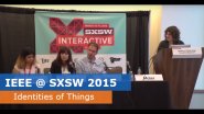 IEEE @ SXSW 2015 - Identities of Things Group: Paving the Way for IoT
