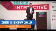 IEEE @ SXSW 2015 - Extreme Bionics: The End of Disability