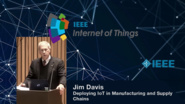 Jim Davis on Deploying IoT in Manufacturing and Supply Chains - WF-IoT 2015