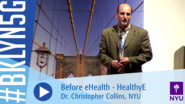Brooklyn 5G 2016:  Dr. Christopher Collins: Before eHealth - HealthyE