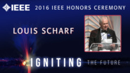 2016 IEEE Honors: IEEE Jack S. Kilby Signal Processing Medal - Louis Scharf 