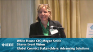 White House CTO Megan Smith Shares Event Vision - Global Connect Stakeholders: Advancing Solutions