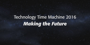 Technology Time Machine 2016: Making the Future