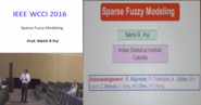 Sparse Fuzzy Modeling - Nikhil R Pal - WCCI 2016