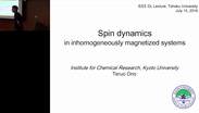 Spin Dynamics in Inhomogeneously Magnetized Systems - Teruo Ono: IEEE Magnetics Society Distinguished Lecture 2016