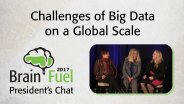 Challenges of Big Data on a Global Scale: 2017 Brain Fuel President's Chat