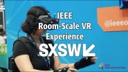 IEEE's Room-Scale VR Experience at SXSW 2017!
