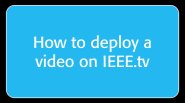Upload Your Videos to IEEE.tv