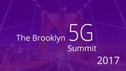 Brooklyn 5G Summit 2017 - Day 2 Full Stream
