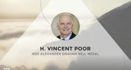 2017 IEEE Honors: IEEE Alexander Graham Bell Medal - H. Vincent Poor