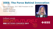 IEEE: The Force Behind Innovation - Karen Bartleson - Opening Ceremony: Sections Congress 2017