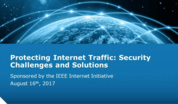 Protecting Internet Traffic: Security Challenges and Solutions ? IEEE Internet Initiative Webinar