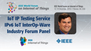 Tim Winters: Internet of Things IP Testing Service - IPv6 IoT InterOp-Ware Industry Forum Panel: WF IoT 2016