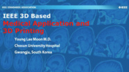 IEEE 3D Standards-Based Medical Applications and 3D Printing: Young Lae Moon