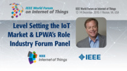 Lawrence Latham: Level Setting the IoT Market and LPWA's Role - LPWAN Industry Forum Panel: WF-IoT 2016