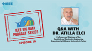 Q&A with Dr. Atilla Elci: IEEE Big Data Podcast, Episode 10