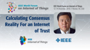 Keynote Pindar Wong: Calculating Consensus Reality For an Internet of Trust: WF-IoT 2016
