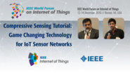 Compressive Sensing Tutorial: A Game Changing Technology for Energy Efficient IoT Sensor Networks: WF-IoT 2016