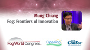 Fog: Frontiers of Innovation - Mung Chiang, Fog World Congress 2017 