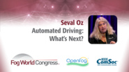 Automated Driving: What's Next? - Seval Oz, Fog World Congress 2017