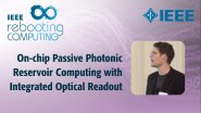 On-chip Passive Photonic Reservoir Computing with Integrated Optical Readout - IEEE Rebooting Computing 2017