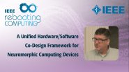 A Unified Hardware/Software Co-Design Framework for Neuromorphic Computing Devices and Applications - IEEE Rebooting Computing 2017
