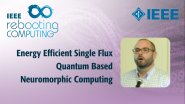 Energy Efficient Single Flux Quantum Based Neuromorphic Computing - IEEE Rebooting Computing 2017