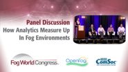 How Analytics Measure Up In Fog Environments - Panel Discussion - Fog World Congress 2017