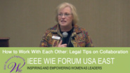 How to Work With Each Other: Legal Tips on Collaboration - Maura Moran from IEEE WIE Forum USA East 2017