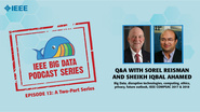 Q&A with Sorel Reisman & Sheikh Iqbal Ahamed, Part 1: IEEE Big Data Podcast, Episode 12