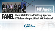 How Will Record-Setting Spectral Efficiency Impact Real 5G Systems? - Panel from NIWeek 5G Summit