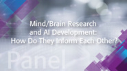 Mind/Brain Research and AI Development: How Do They Inform Each Other? - IEEE TechEthics Panel