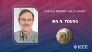Ian A. Young - 2018 Frederik Philips Award at IEEE ISSCC