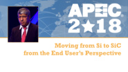 Moving from Si to SiC from the End User's Perspective - Muhammad Nawaz, APEC 2018