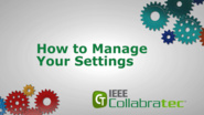 IEEE Collabratec: How to Manage Your Settings