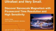 Nanoscale Magnetism with Picosecond Time Resolution and High Sensitivity - Hendrik Ohldag - IEEE Magnetics Distinguished Lecture
