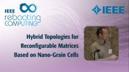 Hybrid Topologies for Reconfigurable Matrices Based on Nano-Grain Cells: IEEE Rebooting Computing 2017