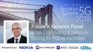 Edge Computing and Network Slicing for the Factories of the Future - Future X Network Panel Talk - Andreas Mueller - Brooklyn 5G Summit 2018