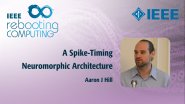 A Spike-Timing Neuromorphic Architecture: IEEE Rebooting Computing 2017