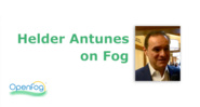 Helder Antunes on Fog Computing - Fog World Congress 2018