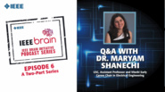 Q&A with Dr. Maryam Shanechi: IEEE Brain Podcast, Episode 6 Part 1