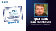 Q&A with Dan Hutcheson: IEEE Rebooting Computing Podcast, Episode 16
