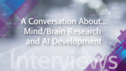 A Conversation About Mind/Brain Research and AI Development: IEEE TechEthics Interview