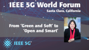 From 'Green & Soft' to 'Open & Smart' - Chih-Lin I - 5G World Forum Santa Clara 2018